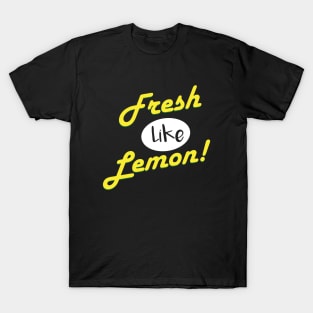 Fresh like lemon! T-Shirt